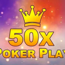 50x Poker Play